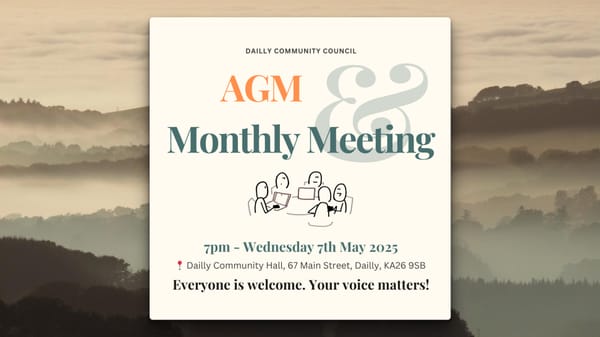 Creative promoting Dailly Community Council AGM & Monthly Meeting May 7th 2025.