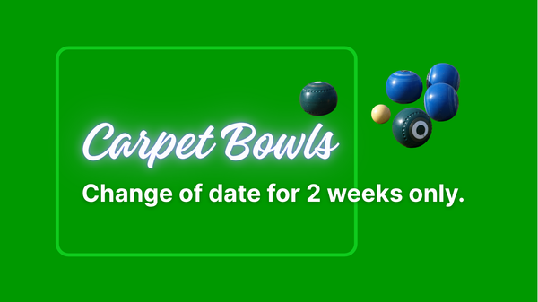 Carpet Bowls. Date Change.
