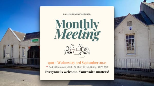 Flyer for the Dailly Community Council Monthly Meeting 3rd Sept 2025, 7pm. Community Hall, Dailly.